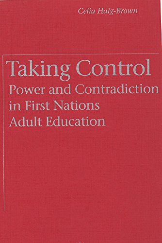 Imagen de archivo de Taking Control: Power and Contradiction in First Nations Adult Education a la venta por Midtown Scholar Bookstore