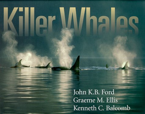Imagen de archivo de Killer Whales: The Natural History and Genealogy of Orcinus Orca in British Columbia and Washington State a la venta por SecondSale