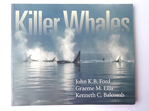 Stock image for Killer Whales: The Natural History and Genealogy of Orcinus Orca in British Columbia and Washington State for sale by SecondSale