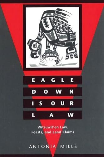 9780774804974: Eagle Down Is Our Law: Witsuwit'En Law, Feasts, and Land Claims