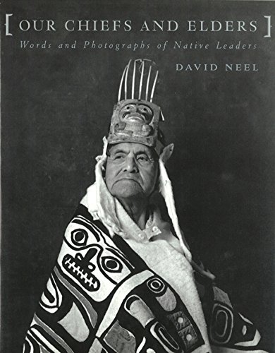 Stock image for Our Chiefs and Elders: Words and Photographs of Native Leaders for sale by Books to Die For