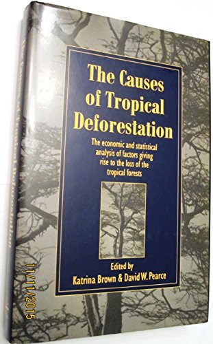 Stock image for The Causes of Tropical Deforestation: The Economic and Statistical Analysis of Factors Giving Rise to the Loss of the Tropical Forests for sale by Opalick