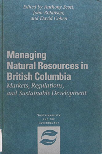 9780774805346: Managing Natural Resources in British Columbia: Markets, Regulations, and Sustainable Development (Sustainability & the environment