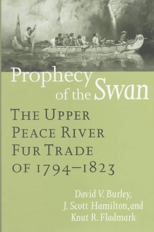 Stock image for Prophecy of the Swan: The Upper Peace River Fur Trade of 1794-1823 for sale by GF Books, Inc.