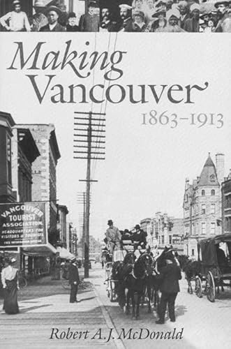 Stock image for Making Vancouver, 1863-1913 for sale by Better World Books