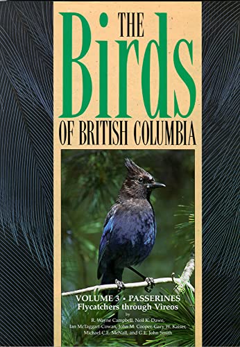 Stock image for Birds of British Columbia: (Volume 3) Passerines Flycatchers Through Vireos for sale by Pistil Books Online, IOBA