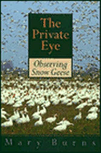 Stock image for The Private Eye: Observing Snow Geese for sale by N. Fagin Books