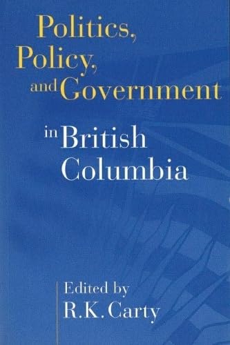 Imagen de archivo de Politics, Policy, and Government in British Columbia a la venta por HPB-Red