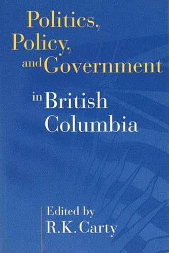 9780774805827: Politics, Policy, and Government in British Columbia