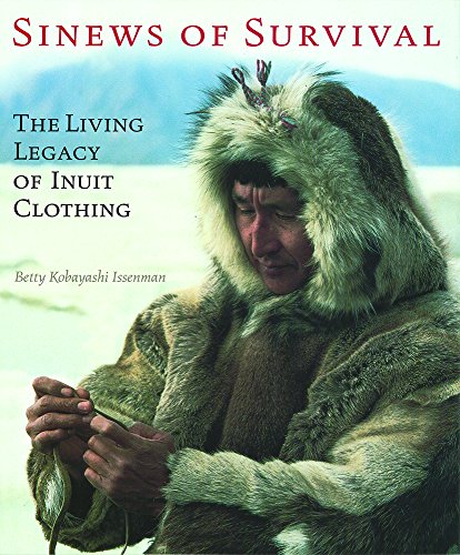 Stock image for Sinews of Survival: The Living Legacy of Inuit Clothing for sale by Books Unplugged