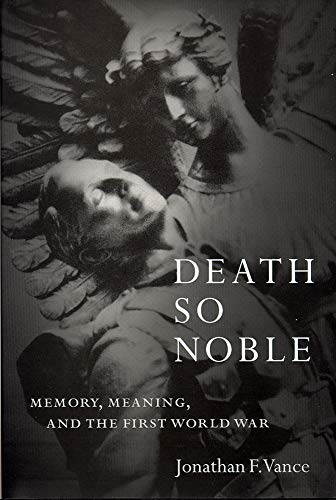 Stock image for Death So Noble: Memory, Meaning, and the First World War for sale by WorldofBooks