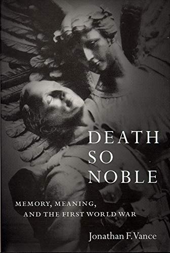 Stock image for Death So Noble: Memory, Meaning, and the First World War for sale by ThriftBooks-Atlanta