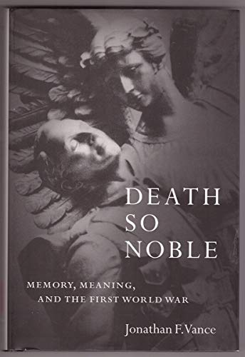Beispielbild fr Death So Noble: Memory, Meaning and the First World War zum Verkauf von AwesomeBooks