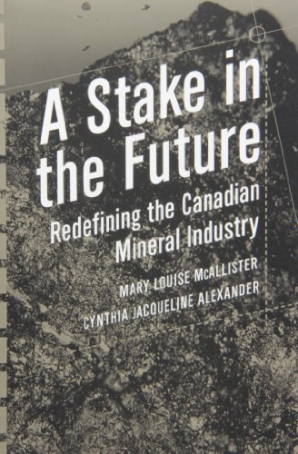 9780774806022: A Stake in the Future: Redefining the Canadian Mineral Industry