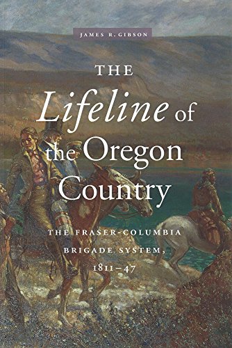 Imagen de archivo de The Lifeline of the Oregon Country: The Fraser-Columbia Brigade System, 1811-47 a la venta por Zubal-Books, Since 1961