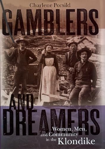 9780774806503: Gamblers and Dreamers: Women, Men, and Community in the Klondike