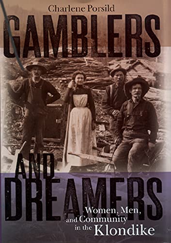 9780774806510: Gamblers and Dreamers: Women, Men, and Community in the Klondike