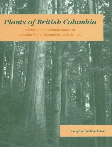Stock image for Plants of British Columbia: Scientific and Common Names of Vascular Plants, Bryophytes, and Lichens for sale by Hourglass Books