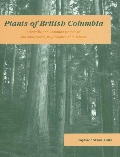 9780774806527: Plants of British Columbia: Scientific and Common Names of Vascular Plants, Bryophytes, and Lichens