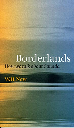 Imagen de archivo de BORDERLANDS, HOW WE TALK ABOUT CANADA a la venta por Larry W Price Books