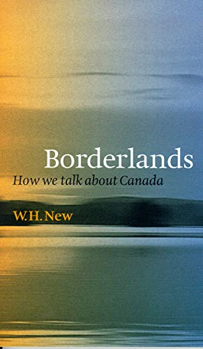 Stock image for BORDERLANDS, HOW WE TALK ABOUT CANADA for sale by Larry W Price Books