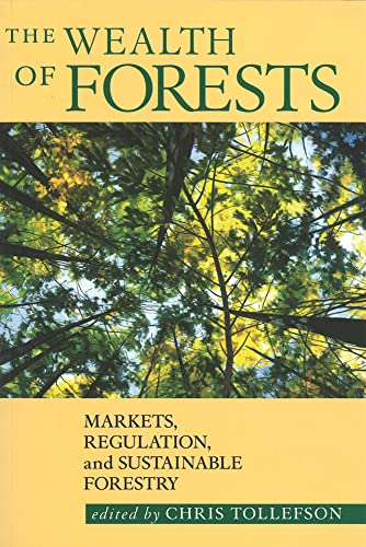Stock image for The Wealth of Forests: Markets, Regulations, and Sustainable Forestry for sale by Hourglass Books