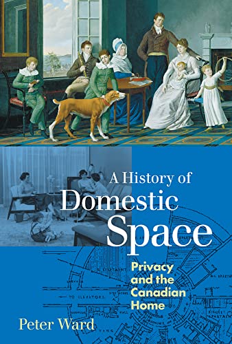 9780774806848: A History of Domestic Space: Privacy and the Canadian Home