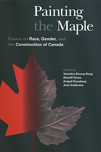 Beispielbild fr Painting the Maple: Essays on Race, Gender, and the Construction of Canada zum Verkauf von ThriftBooks-Dallas