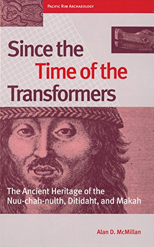9780774807005: Since the Time of the Transformers: The Ancient Heritage of the Nuu-Chah-Nulth, Ditidaht and Makah