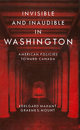 Beispielbild fr Invisible and Inaudible in Washington: American Policies Toward Canada zum Verkauf von Wonder Book