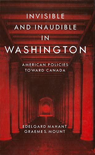Imagen de archivo de Invisible and Inaudible in Washington: American Policies Toward Canada a la venta por Wonder Book