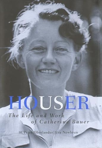 Stock image for Houser : The Life and Work of Catherine Bauer, 1905-64 for sale by Better World Books