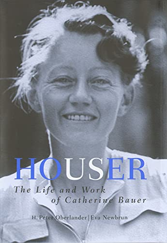 Stock image for Houser: The Life and Work of Catherine Bauer, 1905-64 for sale by GoldBooks