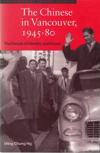 9780774807333: The Chinese in Vancouver, 1945 80: The Pursuit of Identity and Power