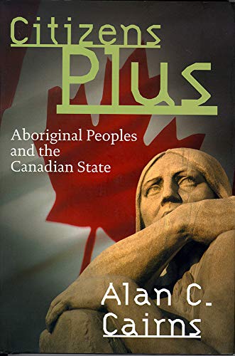 Stock image for Citizens Plus : Aboriginal Peoples and the Canadian State for sale by Better World Books: West