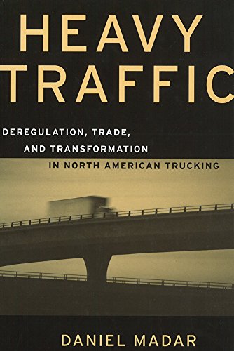 Beispielbild fr Heavy Traffic Deregulation, Trade, and Transformation in North American Trucking Canada and International Relations zum Verkauf von PBShop.store UK