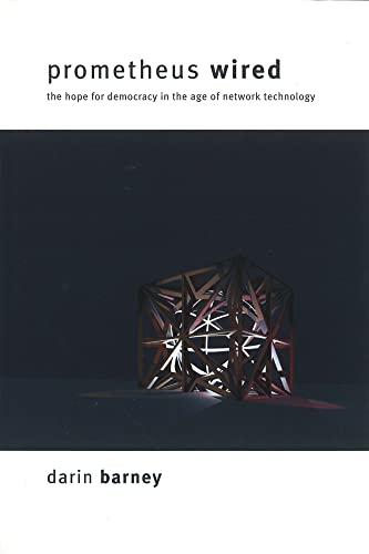 Stock image for Prometheus Wired: The Hope for Democracy in the Age of Network Technology for sale by ThriftBooks-Atlanta