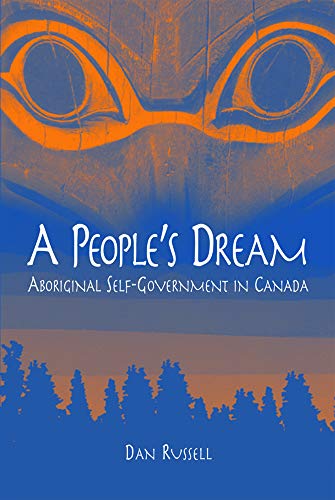 Beispielbild fr A People's Dream : Aboriginal Self-Government in Canada zum Verkauf von Better World Books