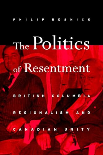 Stock image for The Politics of Resentment : British Columbia Regionalism and Canadian Unity for sale by G3 Books