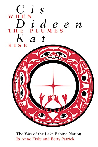 Imagen de archivo de Cis dideen kat   When the Plumes Rise   The Way of the Lake Babine Nation a la venta por Revaluation Books