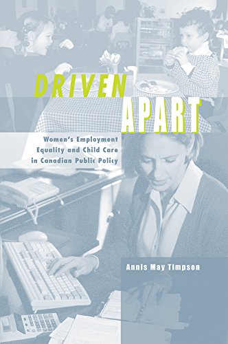 Driven Apart : Women's Employment Equity and Child Care in Canadian Public Policy