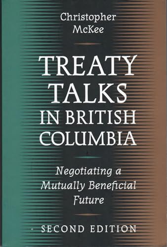 9780774808248: Treaty Talks in British Columbia, Second Edition: Negotiating a Mutually Beneficial Future