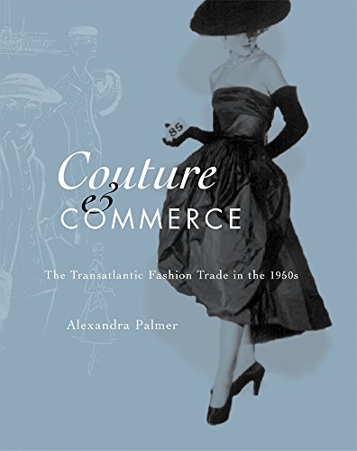 Stock image for Couture and Commerce: The Transatlantic Fashion Trade in the 1950s for sale by Zoom Books Company