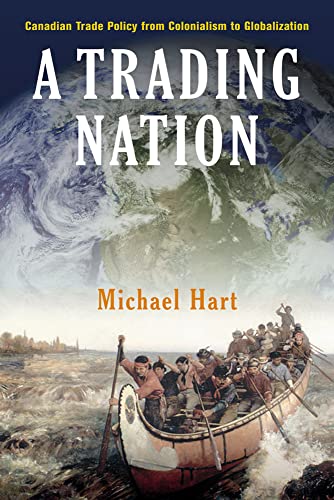 A TRADING NATION Canadian Trade Policy from Colonialism to Globalization