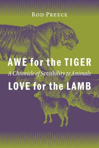 Imagen de archivo de Awe for the Tiger, Love for the Lamb: A Chronicle of Sensibility to Animals Preece, Rod a la venta por Aragon Books Canada