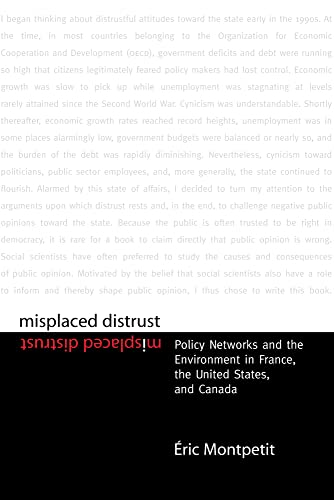 Beispielbild fr Misplaced Distrust: Policy Networks and the Environment in France, the United States, and Canada zum Verkauf von Cambridge Rare Books