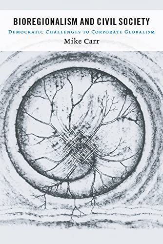 

Bioregionalism and Civil Society: Democratic Challenges to Corporate Globalism (Sustainability and the Environment)