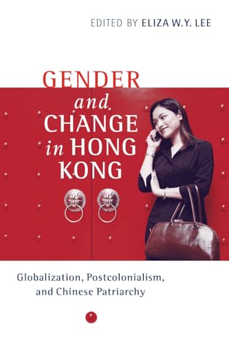 9780774809948: Gender and Change in Hong Kong: Globalization, Postcolonialism, and Chinese Patriarchy (Contemporary Chinese Studies)
