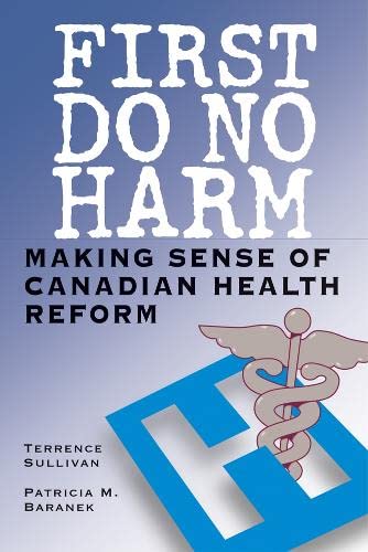 Imagen de archivo de First Do No Harm: Making Sense of Canadian Health Reform a la venta por WorldofBooks