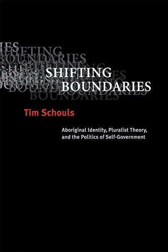 Beispielbild fr Shifting Boundaries: Aboriginal Identity, Pluralist Theory, and the Politics of Self-Government zum Verkauf von Hourglass Books